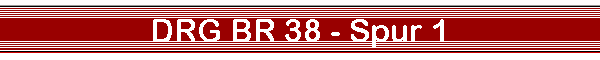 DRG BR 38 - Spur 1