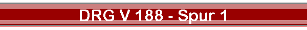DRG V 188 - Spur 1