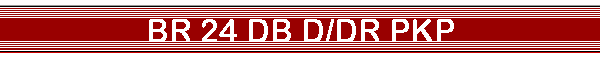 BR 24 DB D/DR PKP