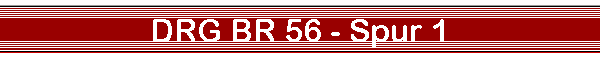 DRG BR 56 - Spur 1