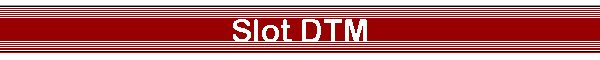 Slot DTM